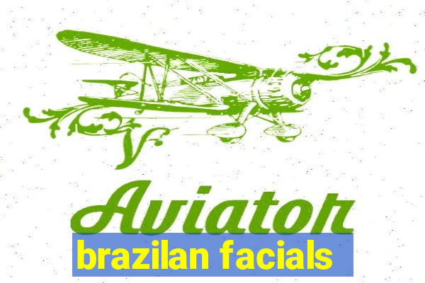 brazilan facials